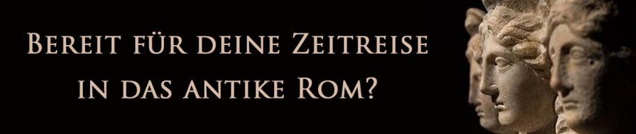 Das Bild zeigt Steinbüsten mit dem deutschen Text „Bereit für deine Zeitreise ins antike Rom?“ vor einem dunklen Hintergrund.